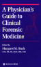 A Physician's Guide to Clinical Forensic Medicine (Forensic Science)