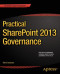 Practical SharePoint 2013 Governance (Expert's Voice in Sharepoint)