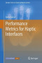 Performance Metrics for Haptic Interfaces (Springer Series on Touch and Haptic Systems)