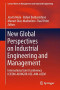 New Global Perspectives on Industrial Engineering and Management: International Joint Conference ICIEOM-ADINGOR-IISE-AIM-ASEM (Lecture Notes in Management and Industrial Engineering)