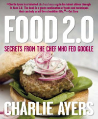Food 2.0: Secrets from the Chef Who Fed Google