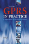 GPRS in Practice : A Companion to the Specifications
