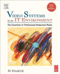 Video Systems in an IT Environment: The Essentials of Professional Networked Media