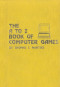 The A to Z book of computer games