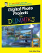 Digital Photo Projects For Dummies (Computer/Tech)