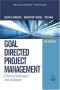 Goal Directed Project Management: Effective Techniques and Strategies
