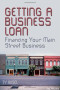 Getting a Business Loan: Financing Your Main Street Business