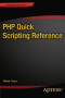 PHP Quick Scripting Reference (Expert's Voice in PHP)