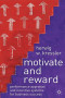Motivate and Reward: Performance Appraisal and Incentive Systems for Business Success