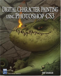 Digital Character Painting Using Photoshop CS3 (Graphics Series)