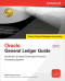 Oracle General Ledger Guide: Implement a Highly Automated Financial Processing System (Osborne ORACLE Press Series)
