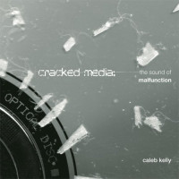 Cracked Media: The Sound of Malfunction