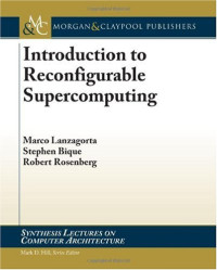 Introduction to Reconfigurable Supercomputing (Synthesis Lectures on Computer Architecture)