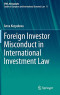 Foreign Investor Misconduct in International Investment Law (European Yearbook of International Economic Law, 11)