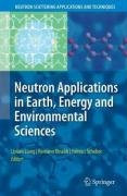 Neutron Applications in Earth, Energy and Environmental Sciences (Neutron Scattering Applications and Techniques)