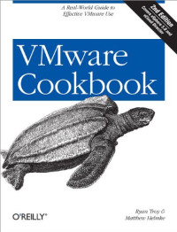 VMware Cookbook: A Real-World Guide to Effective VMware Use