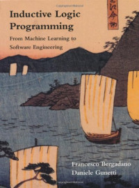Inductive Logic Programming: From Machine Learning to Software Engineering (Logic Programming)