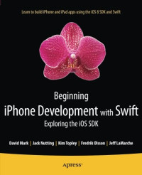 Beginning iPhone Development with Swift: Exploring the iOS SDK