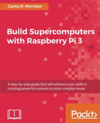 Build Supercomputers with Raspberry Pi 3