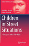 Children in Street Situations: A Concept in Search of an Object (Children’s Well-Being: Indicators and Research)