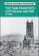 The San Francisco Earthquake and Fire of 1906 (Great Historic Disasters)