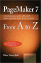 Pagemaker 7 from A to Z: A Quick Reference of More Than 300 PageMaker Tasks, Terms and Tricks