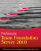 Professional Team Foundation Server 2010 (Wrox Programmer to Programmer)