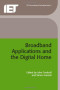 Broadband Applications and the Digital Home (Btexact Communications Technology Series, 5)