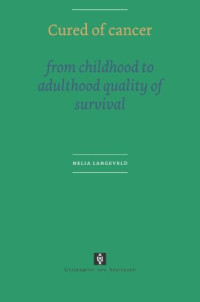 Cured of Cancer: From childhood to adulthood quality of Survival (Uva Proefschriften)