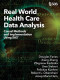 Real World Health Care Data Analysis: Causal Methods and Implementation Using SAS®: Causal Methods and Implementation Using SAS®
