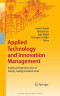 Applied Technology and Innovation Management: Insights and Experiences from an Industry-Leading Innovation Centre