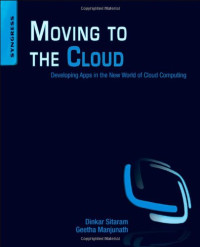 Moving To The Cloud: Developing Apps in the New World of Cloud Computing