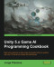 Unity 5.x Game AI Programming Cookbook