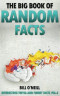 The Big Book of Random Facts: 1000 Interesting Facts And Trivia (Interesting Trivia and Funny Facts) (Volume 4)