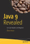 Java 9 Revealed: For Early Adoption and Migration