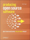 Producing Open Source Software : How to Run a Successful Free Software Project