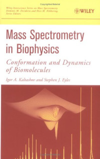 Mass Spectrometry in Biophysics : Conformation and Dynamics of Biomolecules