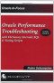 Oracle Performance Troubleshooting: With Dictionary Internals SQL & Tuning Scripts (Oracle In-Focus series)