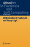 Mathematics of Fuzzy Sets and Fuzzy Logic (Studies in Fuzziness and Soft Computing)