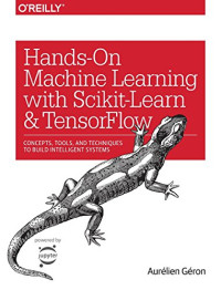 Hands-On Machine Learning with Scikit-Learn and TensorFlow: Concepts, Tools, and Techniques to Build Intelligent Systems