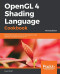 OpenGL 4 Shading Language Cookbook: Build high-quality, real-time 3D graphics with OpenGL 4.6, GLSL 4.6 and C++17, 3rd Edition