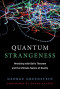 Quantum Strangeness: Wrestling with Bell's Theorem and the Ultimate Nature of Reality (The MIT Press)
