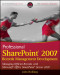 Professional SharePoint 2007 Records Management Development: Managing Official Records with Microsoft Office SharePoint Server 2007