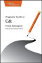 Pragmatic Guide to Git (Pragmatic Guides)