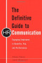 The Definitive Guide to HR Communication: Engaging Employees in Benefits, Pay, and Performance