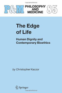 The Edge of Life: Human Dignity and Contemporary Bioethics (Philosophy and Medicine / Catholic Studies in Bioethics)
