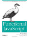 Functional JavaScript: Introducing Functional Programming with Underscore.js