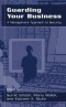 Guarding Your Business: A Management Approach to Security (Modern Approaches in Geophysics)