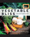 Vegetable Bliss: Simple Seed to Table Inspiration