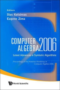 Computer Algebra 2006: Latest Advances in Symbolic Algorithms - Proceedings of the Waterloo Workshop